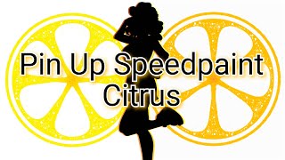 Pin Up Speedpaint 1: Citrus