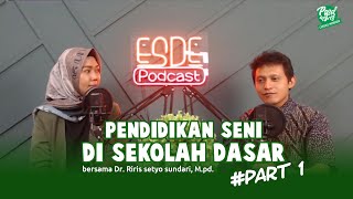 [ESDE PODCAST] Pendidikan Seni di Sekolah Dasar #Part1