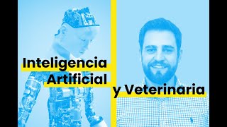 Inteligencia Artificial y Veterinaria con Néstor Álvaro Gradillas