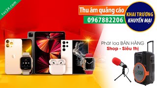 Thu âm quảng cáo khai trương khuyến mại cửa hàng điện thoại Đạt Nga mobile