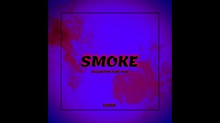 [FREE] REGGAETON TYPE BEAT  "SMOKE" (PROD BY.COSTA)