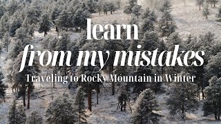 Learn From My Mistakes!! Travel Tips For Visiting Rocky Mountain National Park in Winter