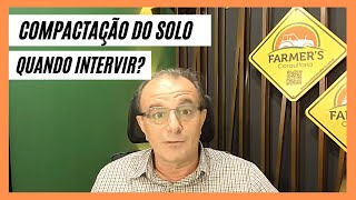 SOLO COMPACTADO, QUANDO DEVO INTERVIR? - Prof. Dr. Cássio Tormena - Farmers