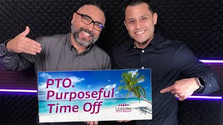 Leading With Insight: PTO: Purposeful Time Off