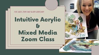 Coming soon! Intuitive Acrylic and Mixed Media Zoom And Bloom Class!