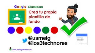 Tutorial - crea tu propio fondo para Google Classroom