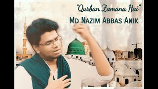 Qurban Zamana hai | Md Nazim Abbas Anik | Naat-e-Rasul | 1442 / 2021