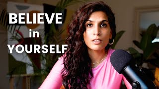 How to Believe in Yourself when no one else does