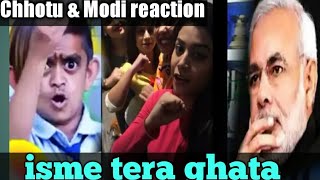 Chhotu aur modi reaction ||isme tera Ghata||4 ladkiyon ka pagalpan funny ||Part 1||musically