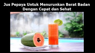 Jus Pepaya Untuk Menurunkan Berat Badan Dengan Cepat dan Alami