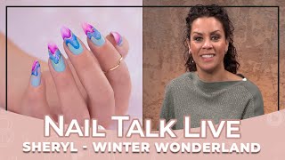 Winter Wonderland - Sheryl (Nail Talk Live)