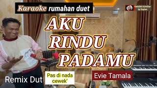 Karaoke AKU RINDU PADAMU | Evie Tamala | Karaoke rumahan duet