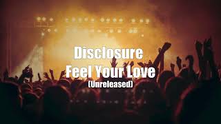 Disclosure - Feel Your Love (Unreleased)