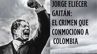 ¿QUIÉN FUE JORGE ELIÉCER GAITÁN?