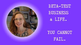 Beta-Test Business & Life