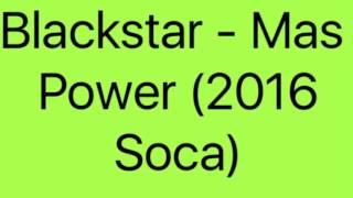 Blackstar - Mas Power (2016 Soca)