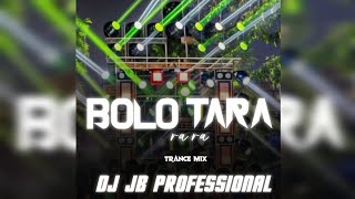 BOLO TARA RA RA || TRANCE MIX || DJ JB PROFESSIONAL X MUSIC ZONE