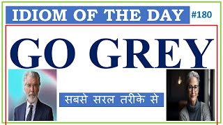 #180 "GO GREY" | Idiom of the Day | Meaning | Origin | Examples | Ashwin Sir