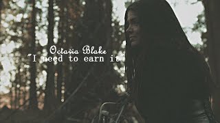 Octavia Blake ▪ "I need to earn it"