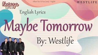 Maybe Tomorrow - Westlife - Face To Face (2005) - English Lyrics