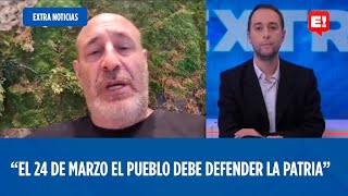 SANTIAGO CÚNEO "EL 24 DE MARZO EL PUEBLO DEBE DEFENDER LA PATRIA"  | EXTRA NOTICIAS