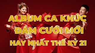 ALBUM CA KHÚC CƯỚI MỚI, HAY NHẤT THẾ KỶ 21