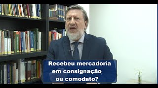 Recebeu mercadoria em comodato  ou consignação?