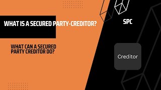 Do you want to know what a Secured Party -Creditor is?