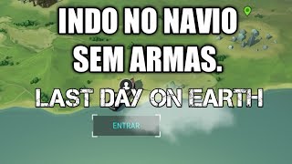 LAST DAY ON EARTH - INDO NO NAVIO NAUFRAGADO SEM ARMAS - VEJA NO QUE DEU!!!