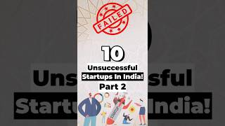 PART 2 : 10 Unsuccessful Startups In India! #StartupStory