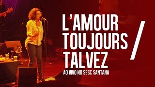 Clarice Falcão - L'amour Toujours (I'll Fly With You)/Talvez (Ao Vivo no Sesc Santana)