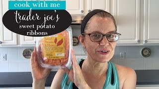 July 2018 Cooking with Trader Joe’s Favorite Sweet Potato Ribbons