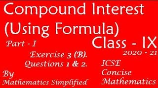 Compound Interest (Using Formula) | ICSE Mathematics Class 9 | Exercise 3B | Part I | Question 1 & 2