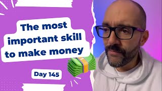 The most important skill to make money - Day 145 Diary of a Digital Entrepreneur (traveler)