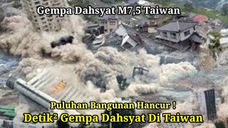 FULL VIDEO! detik² Gempa Dahsyat M7,5 Hancurkan Puluhan Bangunan Di Taiwan, picu tsunami