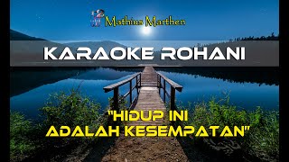 Hidup Ini Adalah Kesempatan - Karaoke Rohani