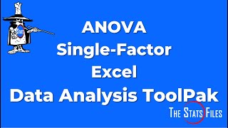 How to do and interpret a Single Factor ANOVA  using Excel Data Analysis ToolPak