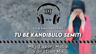 Tu Be Kandibulo Semiti ll Mbj Tapori Matal Vibration Mix ll Dencer Remix Zone #jashipur_dj #karanjia