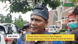 Kejati Riau Diminta Usut Dugaan Pengemplangan Pajak Kebun Sawit di Rohul.