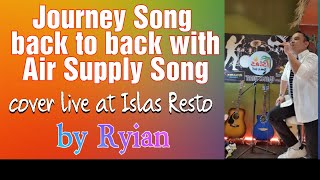 "Journey Song back to back Air Supply Song"        live at Islas Resto & Grill by Ryian