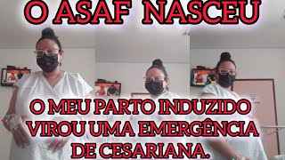 O ASAF NASCEU MEU PARTO DE INDUÇÃO NÃO DEU CERTO/CESARIA DE EMERGÊNCIA.