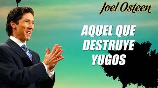 Aquel que destruye yugos | Joel Osteen