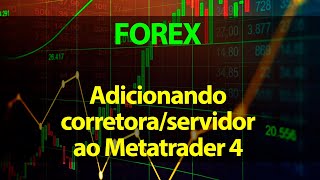 FOREX - Como adicionar servidor da corretora ao Metatrader 4