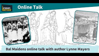 Bal Maidens Online Talk with Lynne Mayers