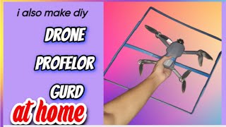 diy drone profelor gurd make at home