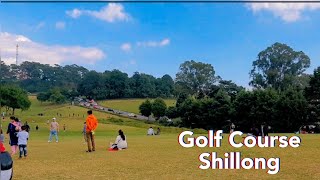 Golf Course, Shillong | Travel diary | Shillong Diary