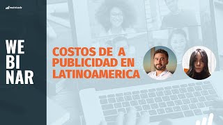 WEBINAR: Costos de publicidad en distintos paises de latinoamerica