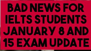 BAD NEWS FOR IELTS STUDENTS 2022 | JAN 2022 8 & 15 EXAM UPDATE | IDP | BREAKING NEWS JAN 2022 IELTS