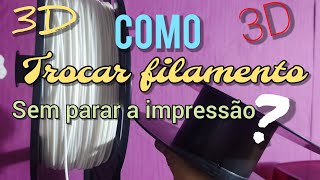 Como trocar o Filamento sem parar de imprimir? #3d