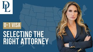 Selecting the Right Attorney for Your O-1 Visa